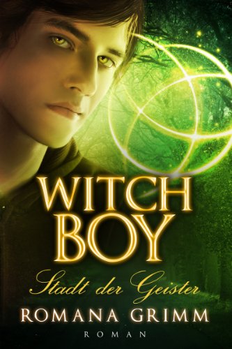 Romana Grimm Witch Boy: Stadt der Geister (Witch Boy Teil 1) Ebook
Download