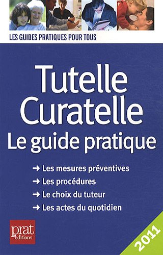 Télécharger Tutelle, curatelle : Le guide pratique Gratuit