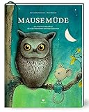 Mausemüde: Das Gute-Nacht-Ideen-Buch für müde Mäusekinder und kluge Euleneltern by 