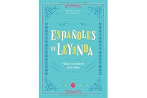 Españoles de Leyenda: Vidas y Aventuras para Soñar