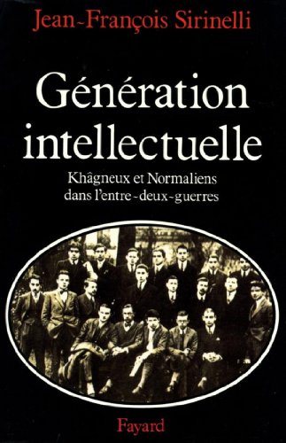 Download Génération intellectuelle : Khâgneux et Normaliens dans l'entre-deux-guerres (Nouvelles Etudes Historiques t. 550) Download Génération intellectuelle : Khâgneux et Normaliens dans l'entre-deux-guerres (Nouvelles Etudes Historiques t. 550)