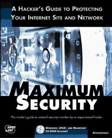 Maximum Security: A Hacker's Guide to Protecting Your Internet Site and Network by Anonymous francais Maximum Security: A Hacker's Guide to Protecting Your Internet Site and Network by Anonymous francais