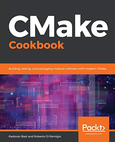 CMake Cookbook: Building, testing, and packaging modular software with modern CMake (English Edition)