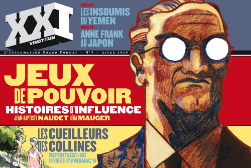 XXI N° 9, HIVER 2010 : Jeux de pouvoir : Histoires d'influence XXI N° 9, HIVER 2010 : Jeux de pouvoir : Histoires d'influence