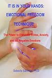 Image de It Is in Your Hands Emotional Freedom Technique: Emotional Freedom Technique, the Power to Eliminate Stress, Anxiety, and All Negative Emotions