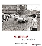 Mülheim wie es gestern war: Kalender 2016 by 