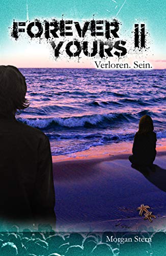 Forever Yours II - Verloren. Sein. von [Stern, Morgan]