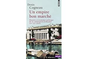 Un empire bon marché: Histoire et économie politique de la colonisation française, XIXe-XXIe siècle