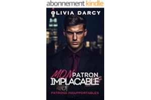 Mon Patron Implacable: Jeux de Pouvoir et de Séduction au Bureau (Patrons Insupportables t. 1)