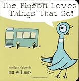 The Pigeon Loves Things That Go! The Pigeon Loves Things That Go!