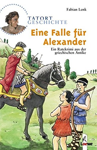 Eine Falle für Alexander: Ein Ratekrimi aus der griechischen Antike (Tatort Geschichte)