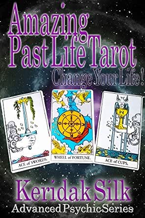 Amazing Past Life Tarot Change Your Life Advanced Psychic Book 1 Ebook Silk Keridak Amazon In Kindle Store