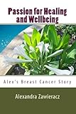 Passion for Healing and Wellbeing: Alex's Breast Cancer Story by 
