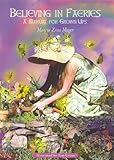 Believing in Faeries: A Manual for Grown Ups by Marcia Zina Mager, Tom Cross