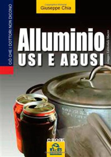 Alluminio. Usi e abusi Alluminio. Usi e abusi