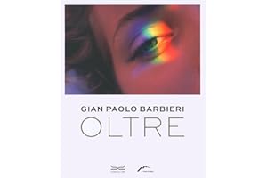 Gian Paolo Barbieri. Oltre. Ediz. illustrata (Cataloghi di mostra)