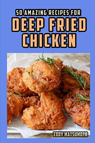 Price comparison product image 50 Amazing Recipes for Deep Fried Chicken