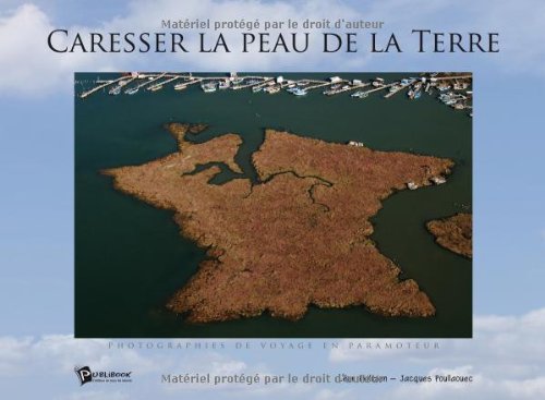 Download Caresser la peau de la Terre - Photographies de voyage en paramoteur Download Caresser la peau de la Terre - Photographies de voyage en paramoteur