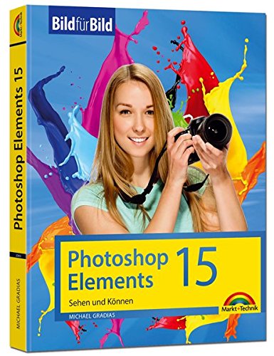 Photoshop Elements 15 - Bild für Bild erklärt