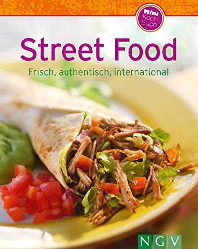Download Street Food: Frisch, authentisch, international (Unsere 100 besten Rezepte) Download Street Food: Frisch, authentisch, international (Unsere 100 besten Rezepte)