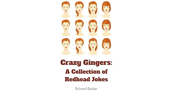 Crazy Gingers A Collection Of Redhead Jokes Ebook Richard Becker