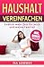 HAUSHALT VEREINFACHEN: Haushalt organisieren, Ordnung schaffen und Stress reduzieren! (Haushaltstipps Buch, Band 2) by Ina Sommer