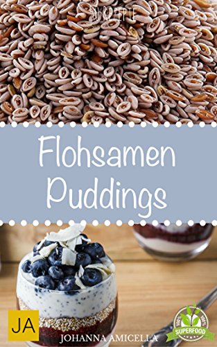 Download Flohsamen Puddings - Einfach Abnehmen mit leckeren Puddings - 50 tolle Rezeptideen zum Nachmachen Download Flohsamen Puddings - Einfach Abnehmen mit leckeren Puddings - 50 tolle Rezeptideen zum Nachmachen