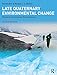 Late Quaternary Environmental Change: Physical and Human Perspectives (English Edition) by Martin Bell, M.J.C. Walker