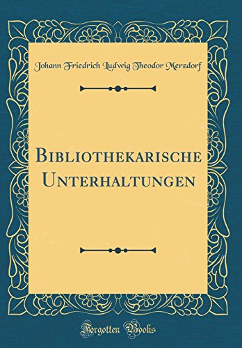 Preisvergleich Produktbild Bibliothekarische Unterhaltungen (Classic Reprint)