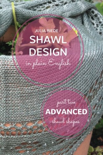 Book's Cover ofShawl Design in Plain English Advanced Shawl Shapes How To Create Your Own Shawl Knitting Patterns