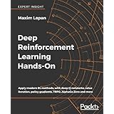 Deep Reinforcement Learning Hands-On: Apply modern RL methods, with deep Q-networks, value iteration, policy gradients, TRPO, AlphaGo Zero and more