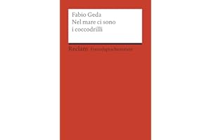 Nel mare ci sono i coccodrilli: [Fremdsprachentexte] – Italienischer Text mit deutschen Worterklärungen. B1 (GER) – Geda, Fabio – Erläuterungen – 19881 (Reclams Universal-Bibliothek)