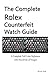 Produktbild The Complete Rolex Counterfeit Watch Guide