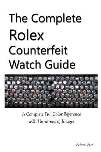 Preisvergleich Produktbild The Complete Rolex Counterfeit Watch Guide