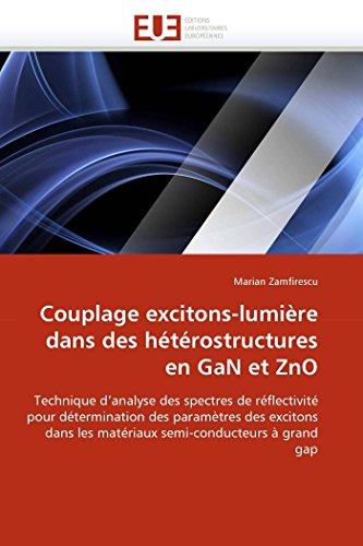 Couplage Excitons-Lumire Dans Des Htrostructures En Gan Et Zno (Omn.Univ.Europ.)