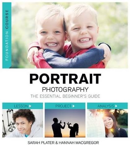 Foundation Course: Portrait Photography: The Essential Beginner's Guide