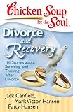 Image de Chicken Soup for the Soul: Divorce and Recovery: 101 Stories about Surviving and Thriving after Divorce (English Edition)