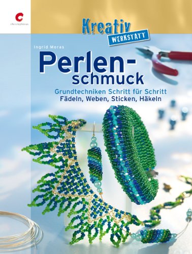 Download Perlenschmuck. Grundtechniken Schritt für Schritt: Fädeln, Weben, Sticken, Häkeln Download Perlenschmuck. Grundtechniken Schritt für Schritt: Fädeln, Weben, Sticken, Häkeln