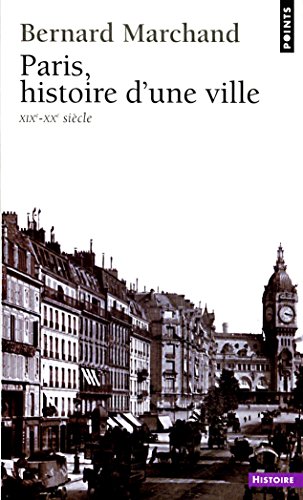 Paris, histoire d'une ville (XIXe-XXe siècle) Paris, histoire d'une ville (XIXe-XXe siècle)