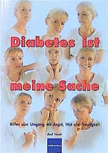 Download Diabetes ist meine Sache: Hilfen zum Umgang mit Angst, Wut und Traurigkeit Download Diabetes ist meine Sache: Hilfen zum Umgang mit Angst, Wut und Traurigkeit