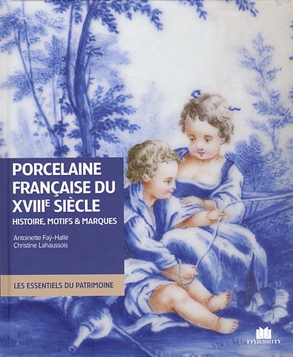 couverture de : Porcelaine fran&ccedil;aise du XVIIIe si&egrave;cle