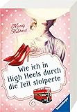 Wie ich in High Heels durch die Zeit stolperte by 