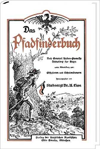 Das Pfadfinderbuch: nach General Baden-Powells Scouting for Boys