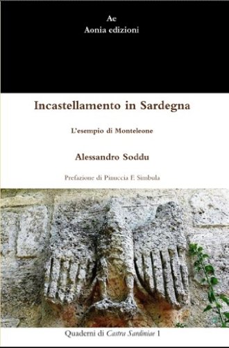 Incastellamento in Sardegna. L'esempio di Monteleone Incastellamento in Sardegna. L'esempio di Monteleone