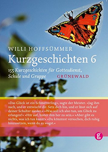 Download Kurzgeschichten, Bd.6, 155 Kurzgeschichten für Gottesdienst, Schule und Gruppe Download Kurzgeschichten, Bd.6, 155 Kurzgeschichten für Gottesdienst, Schule und Gruppe