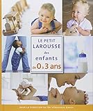 Le petit Larousse des enfants de 0 à 3 ans