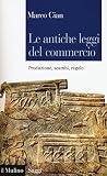 Le antiche leggi del commercio. Produzione, scambi, regole
