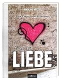 Was ist Liebe?: Eine Frage, viele Antworten by 