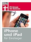 iPhone und iPad für Einsteiger: PC-Schule für Senioren by 