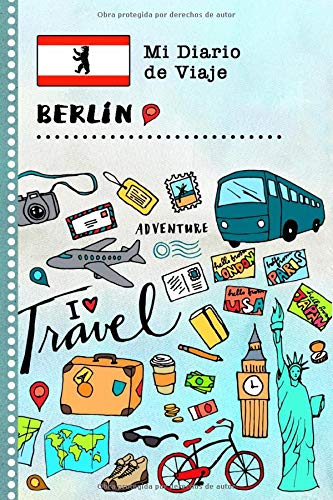 Berlin Diario de Viaje: Libro de Registro de Viajes Guiado Infantil - Cuaderno de Recuerdos de Actividades en Vacaciones para Escribir, Dibujar, Afirmaciones de Gratitud para Niños y Niñas